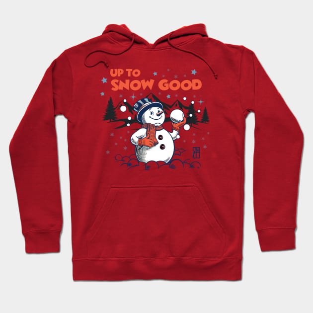 Up to Snow Good - Funny Christmas - Happy Holidays - Xmas - Snowman Hoodie by ArtProjectShop